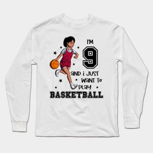 Girl plays basketball - I am 9 Long Sleeve T-Shirt